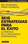 SEIS ESTRATEGIAS PARA EL ÉXITO | 9788449316845 | SILBERMAN, MEL/HANSBURG, FREDA