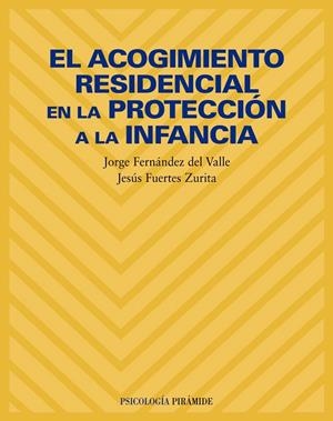 ACOGIMIENTO RESIDENCIAL EN LA PROTECCION A LA INFANCIA | 9788436814316 | FERNANDEZ DEL VALLE, JORGE- FUERTES ZURITA, JESUS