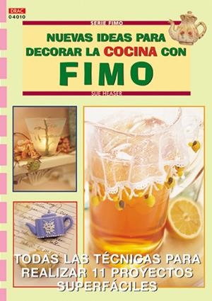 NUEVAS IDEAS PARA DECORAR LA COCINA CON FIMO | 9788496365223 | HEASER, SUE