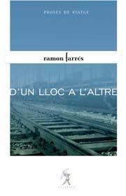 D'UN LLOC A L'ALTRE | 9788493416409 | FARRÉS, RAMON