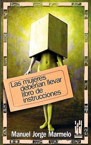 MUJERES DEBERIAN LLEVAR LIBRO DE INSTRUCCIONES, LAS | 9788481363968 | MARMELO, MANUEL JORGE