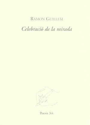 CELEBRACIO DE LA MIRADA | 9788475027166 | GUILLEM, RAMON