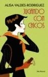 JUGANDO CON CHICOS | 9788432296482 | VALDES-RODRIGUEZ, ALISA