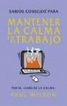 MANTENER LA CALMA EN ELTRABAJO, SABIOS CONSEJOS PARA | 9788478889532 | WILSON, PAUL