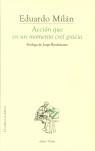 ACCION QUE EN UN MOMENTO CREI GRACIA | 9788495142375 | MILAN, EDUARDO