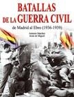BATALLAS DE LA GUERRA CIVIL ESPAÑOLA | 9788466209540 | SANCHEZ, ANTONIO