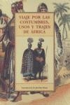 VIAJE POR LAS COSTUMBRES USOS Y TRAJES DE AFRICA | 9788476515167 | ANONIMO