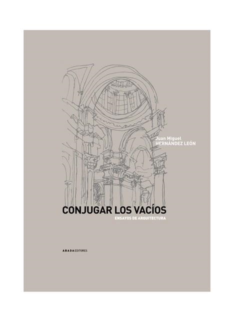 CONJUGAR LOS VACIOS ENSAYOS DE ARQUITECTURA | 9788496258440 | HERNANDEZ LEON, JUAN MIGUEL