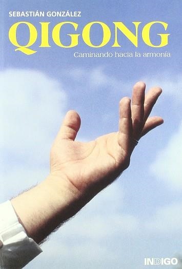 QUIGONG CAMINANDO HACIA LA ARMONIA | 9788496381179 | GONZALEZ, SEBASTIAN