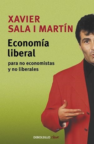 ECONOMIA LIBERAL PARA NO ECONOMISTAS Y NO LIBERALES | 9788497936316 | SALA MARTIN, XAVIER