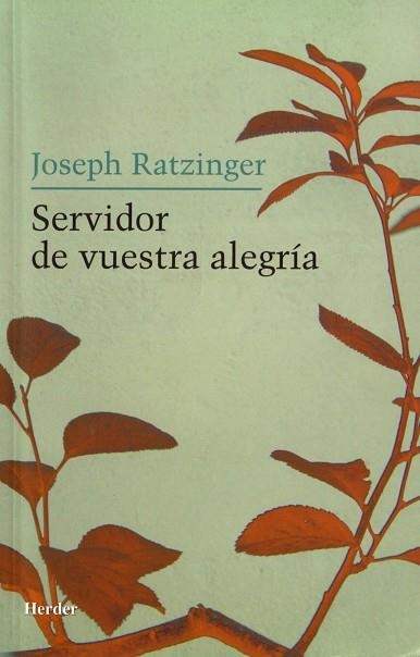 SERVIDOR DE VUESTRA ALEGRIA | 9788425424335 | RATZINGER, JOSEPH