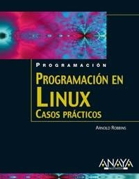 PROGRAMACION EN LINUX CASOS PRACTICOS | 9788441518391 | ROBBINS, ARNOLD