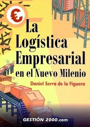 LOGISTICA EMPRESARIAL EN EL NUEVO MILENIO, LA | 9788480889810 | SERRA DE LA FIGUERA, DANIEL