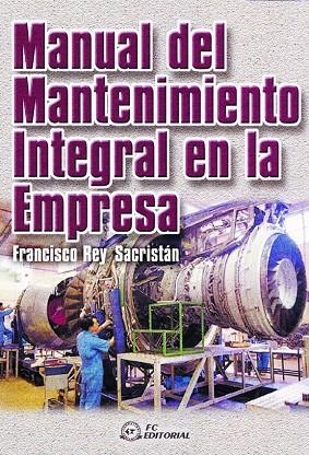 MANUAL DEL MANTENIMIENTO INTEGRAL EN LA EMPRESA | 9788495428189 | REY SACRISTAN, FRANCISCO