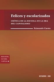 FELICES Y ESCOLARIZADOS | 9788480637428 | CUESTA, RAIMUNDO