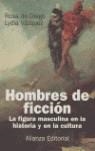 HOMBRES DE FICCION LA FIGURA MASCULINA EN LA HISTORIA | 9788420677538 | DIEGO, ROSA DE : VAZQUEZ, LYDIA