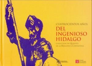 CUATROCIENTOS AÑOS DEL INGENIOSO HIDALGO | 9789583800979 | LÓPEZ DE MARISCAL, BLANCA Y JUDITH FARRÉ