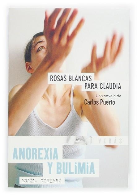ROSAS BLANCAS PARA CLAUDIA : ANOREXIA Y BULIMIA | 9788467504668 | PUERTO, CARLOS (1942- )