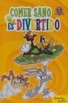 COMER SANO ES DIVERTIDO | 9788408061281 | WARNER BROS. LOONEY TUNES