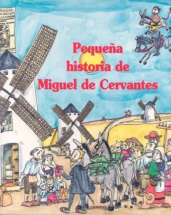 PEQUEÑA HISTORIA DE MIGUEL DE CERVANTES | 9788483346655 | GIMÉNEZ-FRONTÍN, JOSÉ LUIS