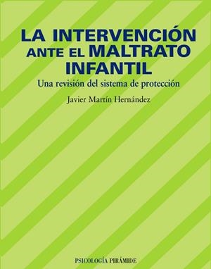 INTERVENCION ANTE EL MALTRATO INFANTIL, LA | 9788436819908 | MARTÍN HERNÁNDEZ, JAVIER