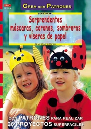 SORPRENDENTES MASCARAS, CORONAS, SOMBREROS Y VISERAS DE PAPE | 9788496365308 | FITTKAU, ERNESTINE