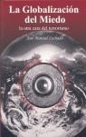 GLOBALIZACION DEL MIEDO, LA | 9788496280335 | LECHADO, JOSE MANUEL