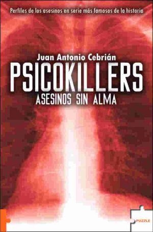 PSICOKILLERS ASESINOS SIN ALMA | 9788496525733 | CEBRIAN, JUAN ANTONIO