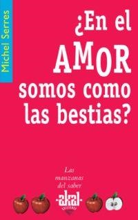 EN EL AMOR SOMOS COMO LAS BESTIAS | 9788446020974 | SERRES, MICHEL
