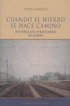 CUANDO EL HIERRO SE HACE CAMINO : HISTORIA DEL FERROCARRIL E | 9788420677385 | LENTISCO FLORES, DAVID