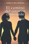 CAMINO DEL CORAZON CONSCIENTE, EL | 9788477207252 | HENDRICKS