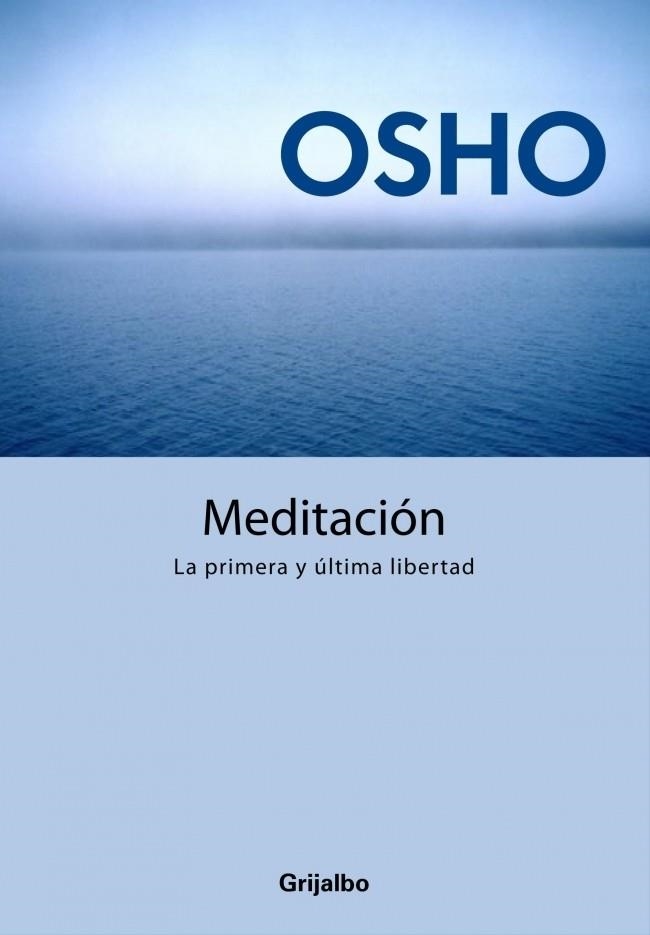 MEDITACION, LA PRIMERA Y ULTIMA LIBERTAD | 9788425339479 | OSHO