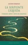 SERPIENTE LIQUIDA, LA CHAMANES, MITOS Y RITOS DEL AMAZONAS | 9788420677293 | DOMINGO, ALFONSO (1955- )