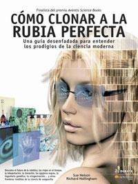 COMO CLONAR A LA RUBIA PERFECTA : UNA CRONICA DE LA CIENCIA | 9788497632331 | NELSON, SUE