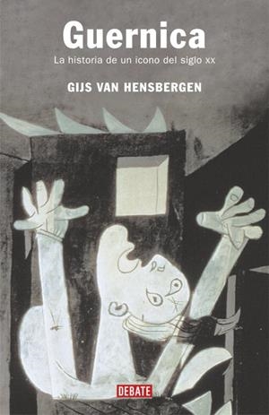 GUERNICA LA HISTORIA DE UN ICONA DEL SIGLO XX | 9788483066393 | HERNSBERGEN, GIJS VAN