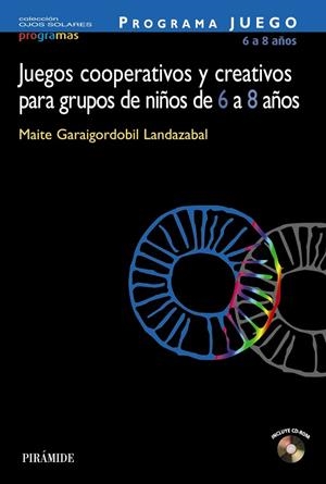 PROGRAMA JUEGO 6 A 8 AÑOS : JUEGOS COOPERATIVOS Y CREATIVOS | 9788436819878 | GARAIGORDOBIL LANDAZABAL, MAITE