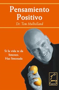 PENSAMIENTO POSITIVO : SI LA VIDA TE DA LIMONES, HAZ LIMONAD | 9788496423190 | MULHOLLAND, TOM