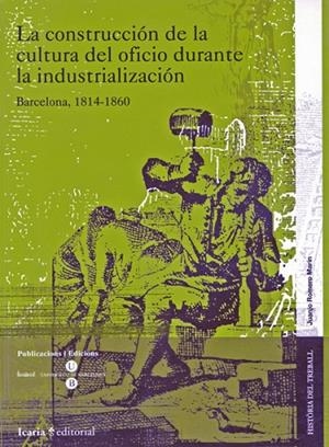 CONSTRUCCION DE LA CULTURA DEL OFICIO DURANTE LA INDUSTRIALI | 9788474268133 | ROMERO, JUANJO