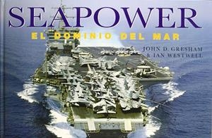 SEAPOWER, EL DOMINIO DEL MAR | 9788496445246 | GRESHAM, JOHN D