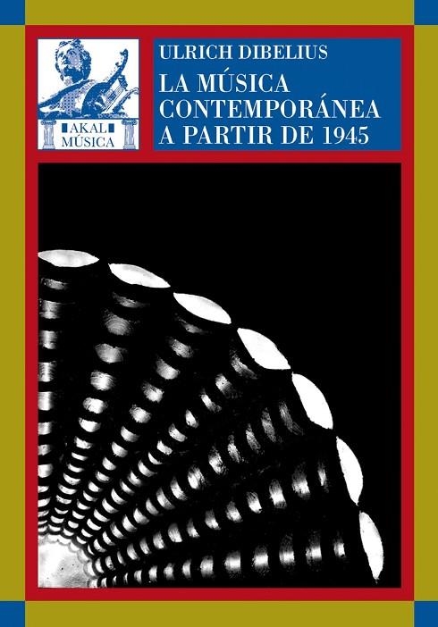 MUSICA CONTEMPORANEA A PARTIR DE 1945, LA | 9788446012917 | DIBELIUS, ULRICH