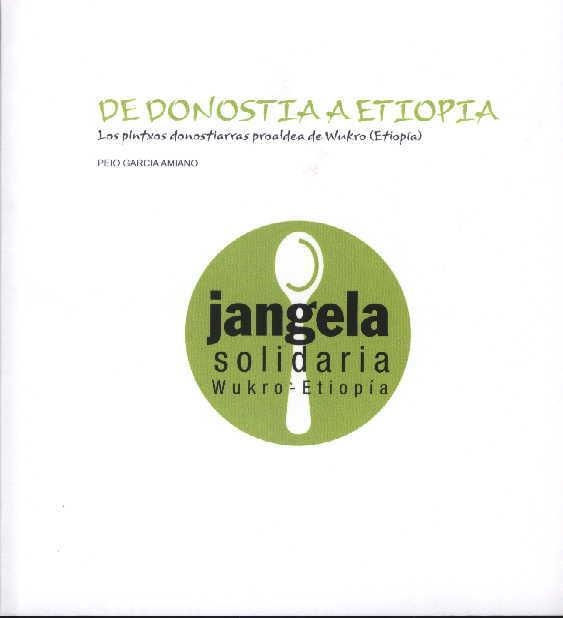 DE DONOSTIA A ETIOPIA  LOS PINTXOS DONOSTIARRAS PRO ALDEA D | 9788460984252 | GARCIA AMIANO, PEIO