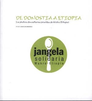 DE DONOSTIA A ETIOPIA  LOS PINTXOS DONOSTIARRAS PRO ALDEA D | 9788460984252 | GARCIA AMIANO, PEIO