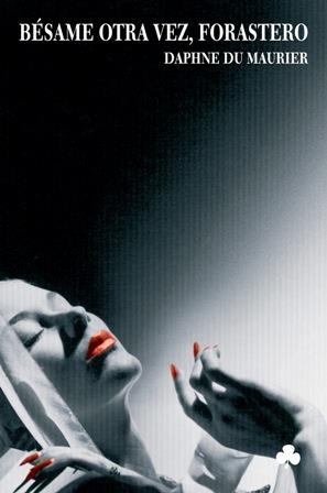 BESAME OTRA VEZ FORASTERO Y OTROS RELATOS | 9788493465216 | DU MAURIER, DAPHNE