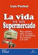 VIDA ES UN SUPERMERCADO, LA | 9788479787264 | PUCHOL, LUIS