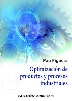 OPTIMIZACION DE PRODUCTOS Y PROCESOS INDUSTRIALES | 9788496426634 | FIGUERA, PAU