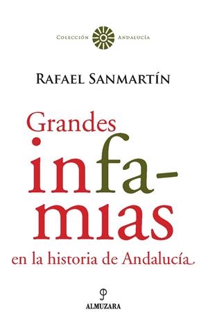 GRANDES INFAMIAS EN LA HISTORIA DE ANDALUCIA | 9788488586216 | SANMARTIN, RAFAEL