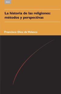 HISTORIA DE LAS RELIGIONES METODOS Y PERSPECTIVAS | 9788446023050 | DIEZ DE VELASCO, FRANCISCO