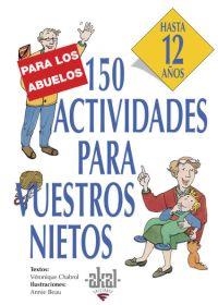 150 ACTIVIDADES PARA VUESTROS NIETOS HASTA 12 | 9788446011569