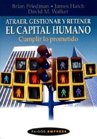 ATRAER GESTIONAR Y RETENER EL CAPITAL HUMANO | 9788449309014 | FRIEDMAN, BRIAN