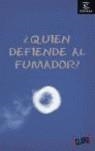 QUIEN DEFIENDE AL FUMADOR | 9788467020793 | MOHEDANO, JOSE MARIA